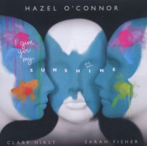 Hazel O'Connor – I Give You My Sunshine
