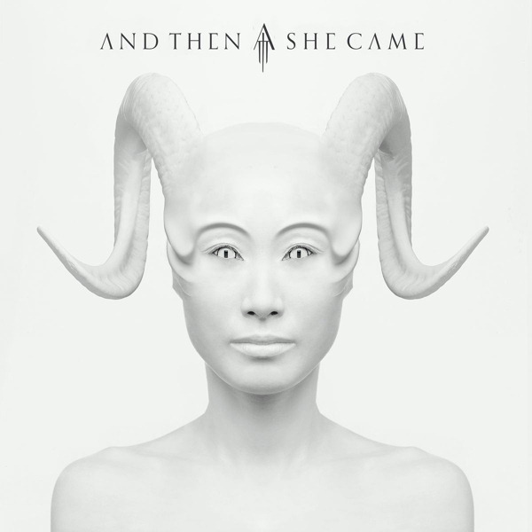And Then She Came – And Then She Came