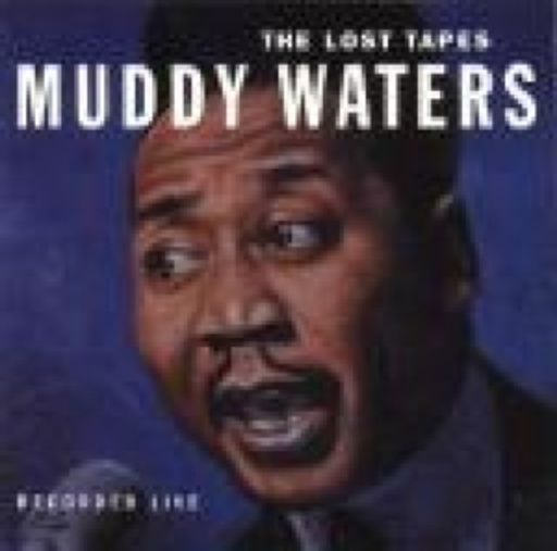 Muddy Waters – The Lost Tapes