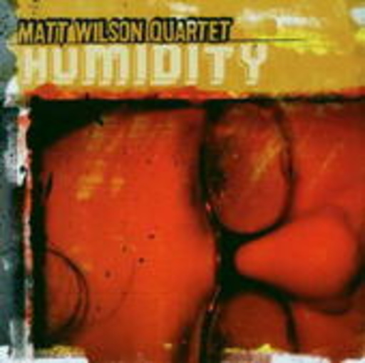 Matt Wilson – Humidity