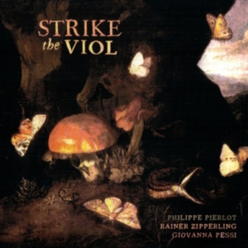 Philippe Pierlot/Rainer Zipperling/Giovanna Pessi – Strike The Viol