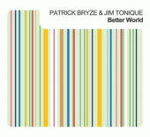 Patrick Bryze & Jim Tonique – Better World