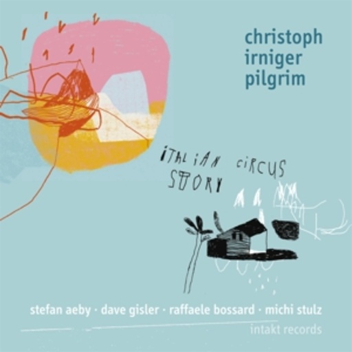 Christopher Irniger Pilgrim – Italian Circus Story