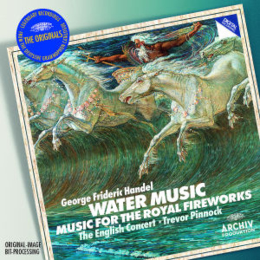 Trevor Pinnock – Water Music/Music For The Royal Fireworks (The Originals)