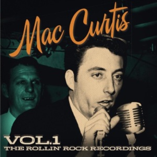 Mac Curtis – The Rollin Rock Recordings Vol. 1