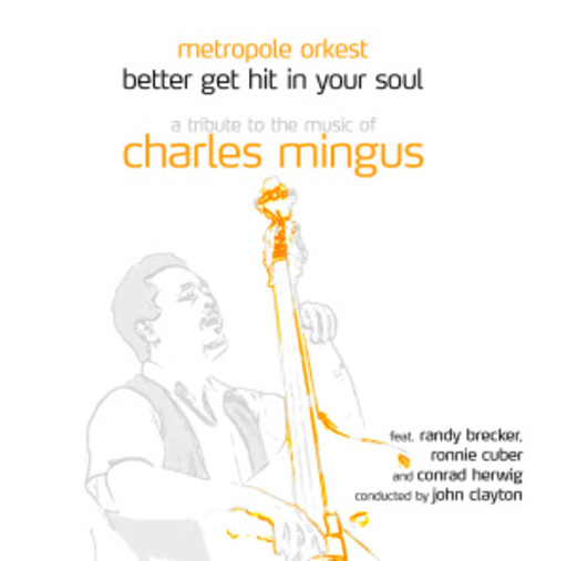 Metropole Orkest – Better Get Hit In Your Soul - A Tribute To The Music Of Charles Mingus
