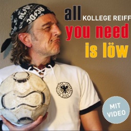 Kollege Reiff – All You Need Is Löw