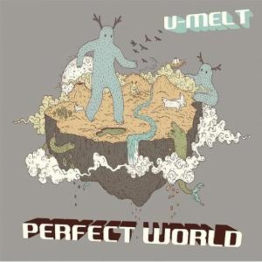 U-Melt – Perfect World
