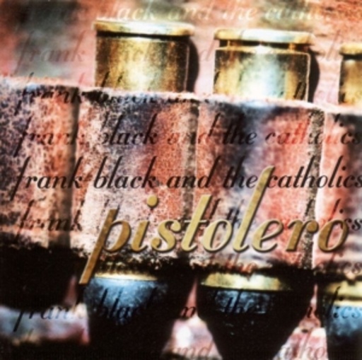 Frank Black And The Catholics – Pistolero