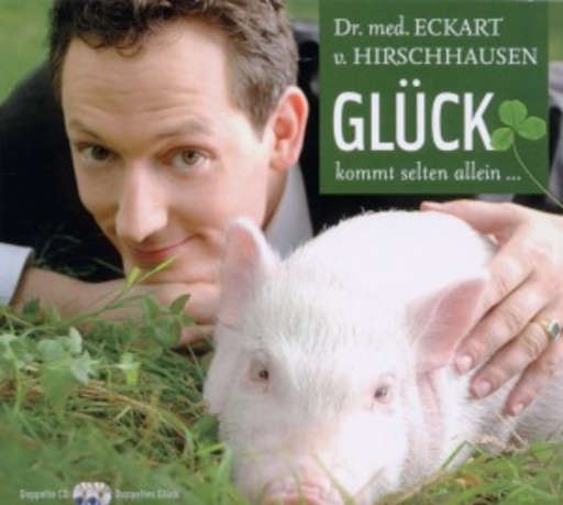 Dr. Eckart von Hirschhausen – Glück kommt selten allein