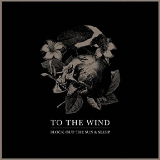 To The Wind – Bloack Out The Sun & Sleep