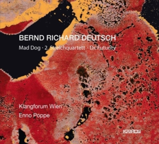 Enno Poppe/Klangforum Wien – Mad Dog/2. Streichquartett/Dr. Futurity