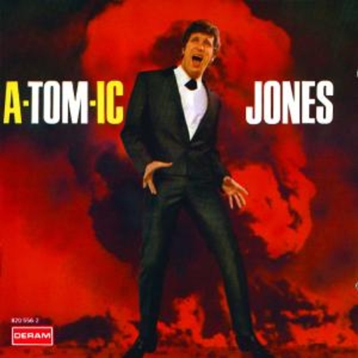 Tom Jones – A-Tom-Ic Jones
