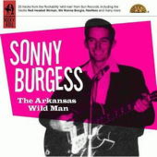 Sonny Burgess – The Arkansas Wild Man (Complete Rock'n'Roll)