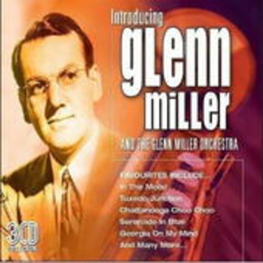 Glenn Miller/The Glenn Miller Orchestra – Glenn Miller And The Glenn Miller Orchestra