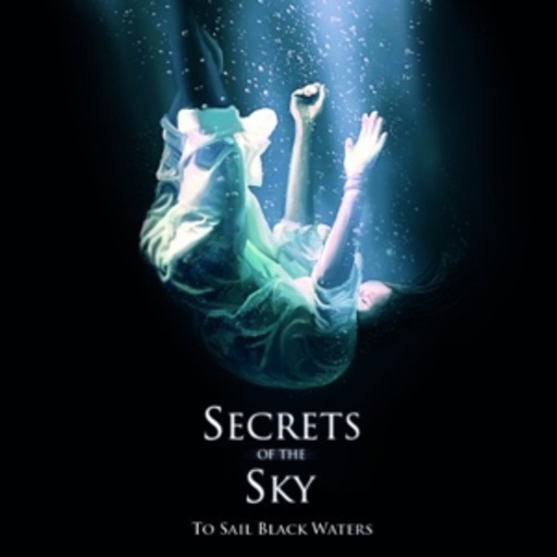 Secrets Of The Sky – To Sail Black Waters