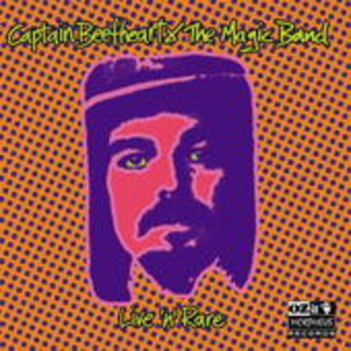 Captain Beefheart & The Magic Band – Live 'N' Rare