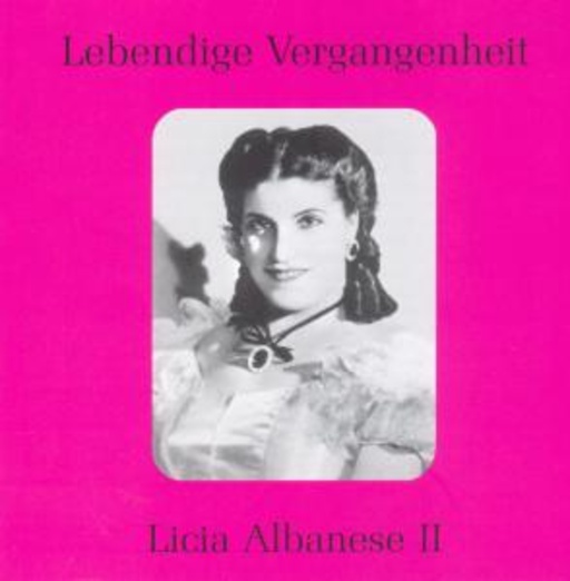 Licia Albanese – Lebendige Vergangenheit Vol. 2