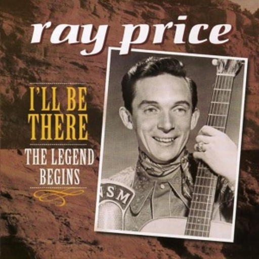 Ray Price – I'll Be There: The Legend Begins
