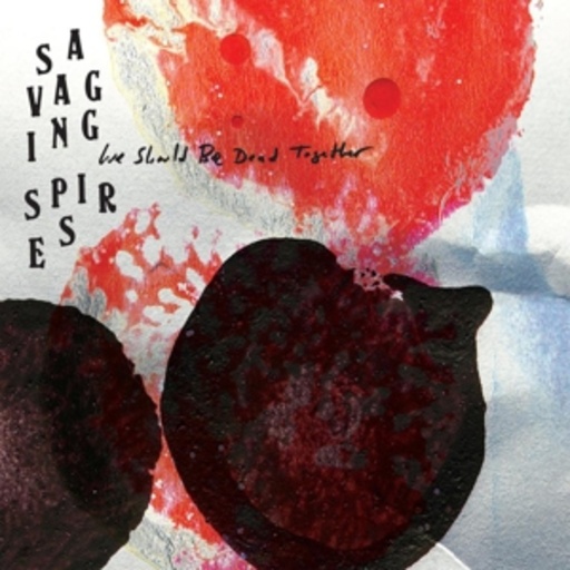Savaging Spires – We Should Be Dead Together