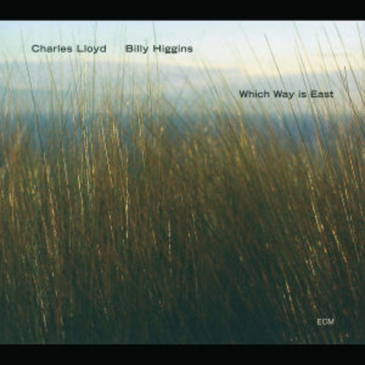Charles Lloyd/Billy Higgins – Which Way Is East
