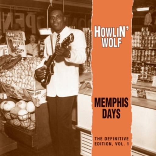 Howlin' Wolf – Memphis Days Vol. 1