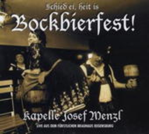 Josef Menzl Kapelle – Schied ei, heit ist Bockbierfest!