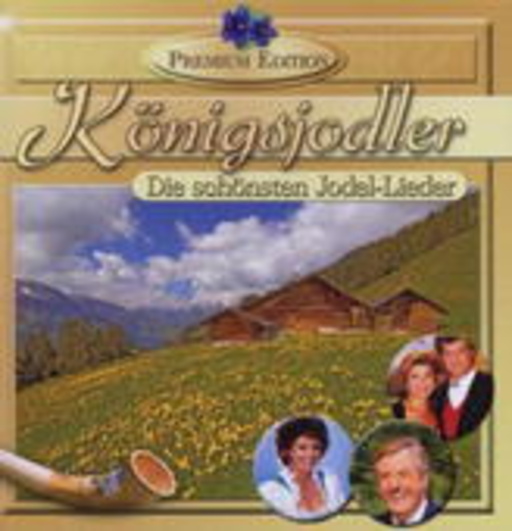 Diverse – Königsjodler - Die schönsten Jodel-Lieder