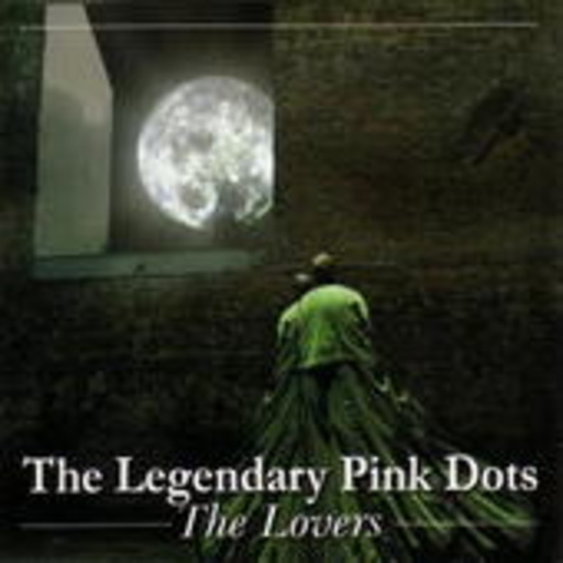 The Legendary Pink Dots – The Lovers