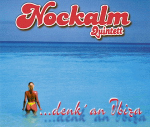 Nockalm Quintett – Denk' an Ibiza