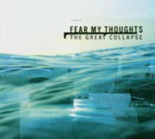 Fear My Thoughts – The Great Collapse