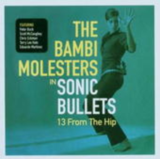 The Bambi Molesters – Sonic Bullets: 13 From The Hip