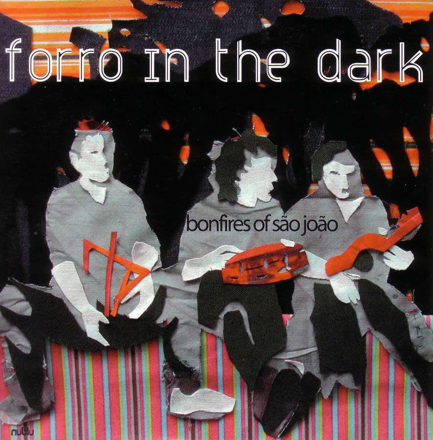 Forro In The Dark – Bonfires Of Sao Joao