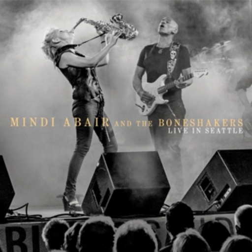 Mindi Abair & The Boneshakers – Live In Seattle