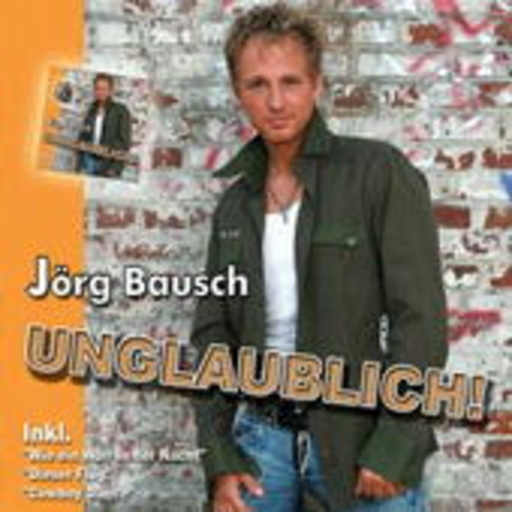 Jörg Bausch – Unglaublich