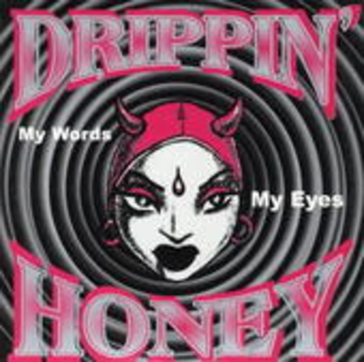 Drippin' Honey – My Words My Eyes