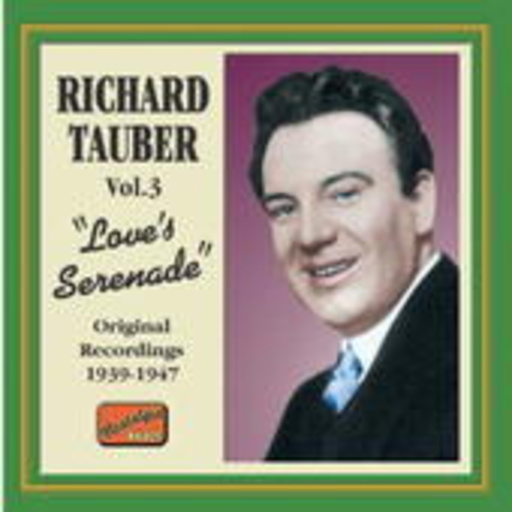 Richard Tauber – Love's Serenade (Aufnahme 1939-47)