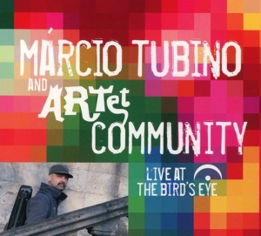 Márcio Tubino and ARTet Community – Live At The Bird's Eye