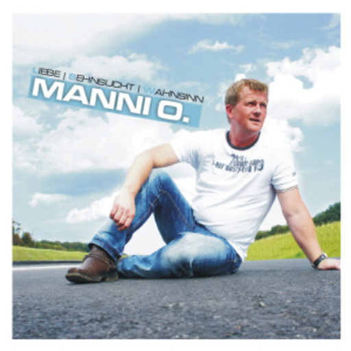 Manni O. – Liebe - Sehnsucht - Wahnsinn