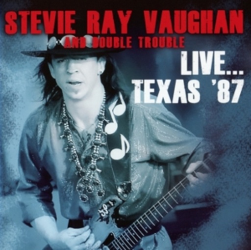 Stevie Ray Vaughan & Double Trouble – Live In Texas '87