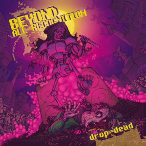 Beyond All Recognition – Drop = Dead