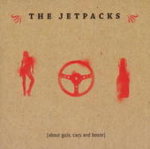 The Jetpacks – About Girls, Cars And Booze