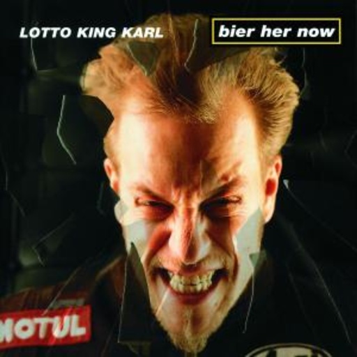 Lotto King Karl – Bier her Now