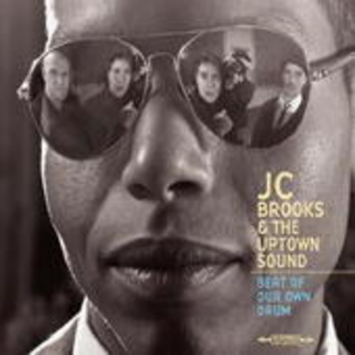 JC Brooks & The Uptown Sound – Beat Of Your Own Drum