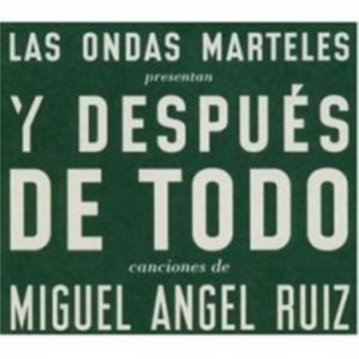 Las Ondras Marteles – Y Despues De Todo