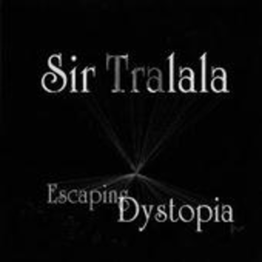 Sir Tralala – Escaping Dystopia