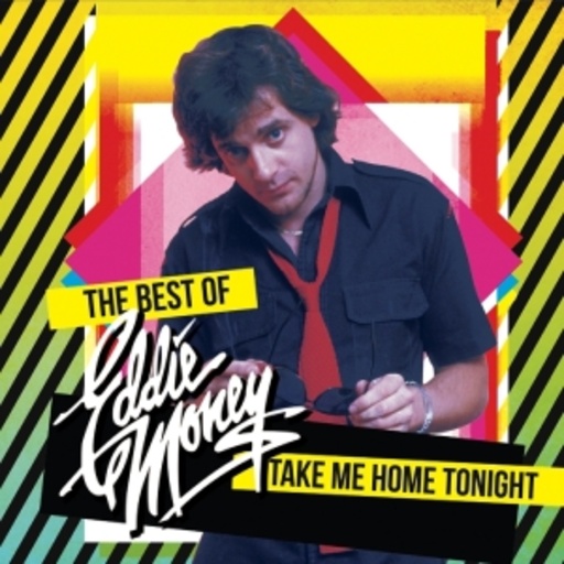 Eddie Money – Take Me Home Tonight - The Best Of Eddie Money