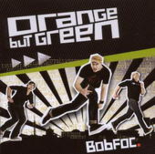 Orange But Green – BobFoc.