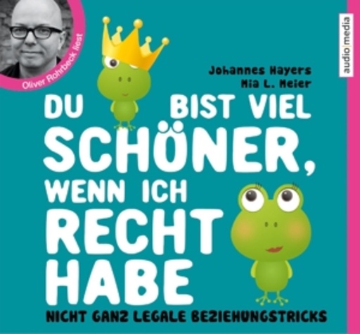 Oliver Rohrbeck – Du bist viel schöner, wenn ich Recht habe