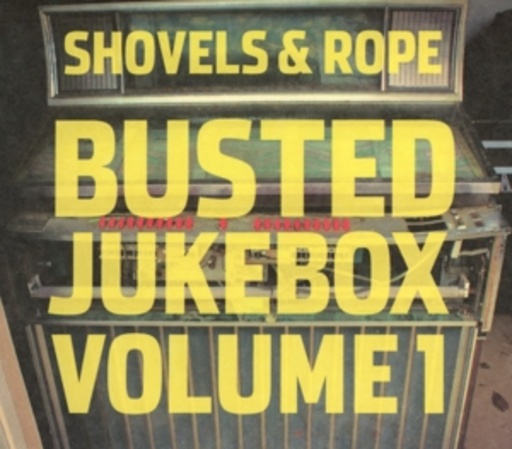 Shovels & Rope – Busted Jukebox Vol. 1